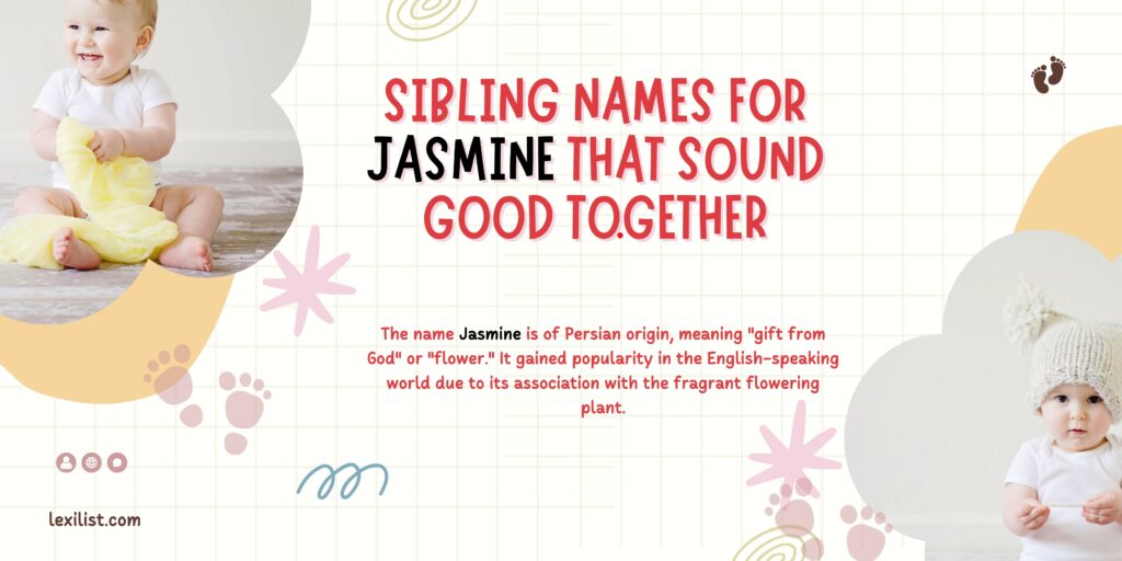Sibling Names For Jasmine That Sound Good Together